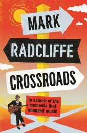 book Crossroads: In Search of the Moments That Changed Music