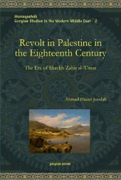 book Revolt in Palestine in the Eighteenth Century: The Era of Shaykh Zahir Al-Umar