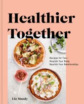 book Recipes for Two--Nourish Your Body, Nourish Your Relationships