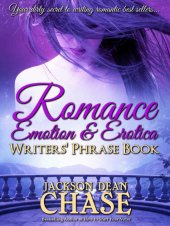 book Romance, Emotion, and Erotica Writers' Phrase Book: Essential Reference and Thesaurus for Authors of All Romantic Fiction, Including Contemporary, ... Suspense