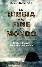 book La Bibbia e la fine del mondo. Di chi e di cosa dobbiamo aver paura?