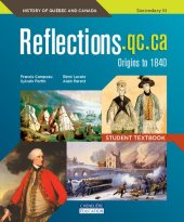 book Reflections.qc.ca, origins to 1840 : history of Québec and Canada, secondary III. Student textbook