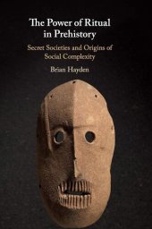 book The power of ritual in prehistory : secret societies and origins of social complexity