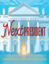 book The Next President: The Unexpected Beginnings and Unwritten Future of America’s Presidents