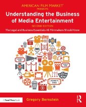 book Understanding the business of media entertainment : the legal and business essentials all filmmakers should know