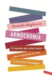 book Armocromia. Il metodo dei colori amici che rivoluziona la vita e non solo l'immagine