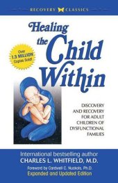 book Healing the Child Within: Discovery and Recovery for Adult Children of Dysfunctional Families (Recovery Classics Edition)