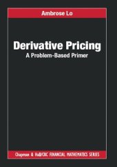 book Derivative Pricing: A Problem-Based Primer (Chapman and Hall/CRC Financial Mathematics Series)