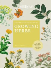 book The Kew Gardener's Guide to Growing Herbs: The art of science to grow your own herbs (Kew Experts)