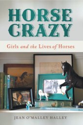 book Horse Crazy : Girls and the Lives of Horses