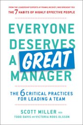 book Everyone Deserves a Great Manager: The 6 Critical Practices for Leading a Team