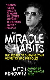 book The Miracle Habits: The Secret of Turning Your Moments into Miracles