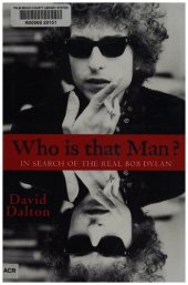 book Who Is That Man? In Search of the Real Bob Dylan