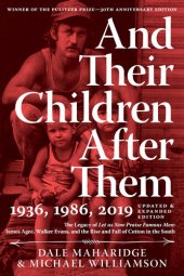 book And Their Children After Them: The Legacy of Let Us Now Praise Famous Men: James Agee, Walker Evans, and the Rise and Fall of Cotton in the South