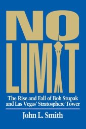 book No Limit: The Rise and Fall of Bob Stupak and Las Vegas' Stratoshpere Tower