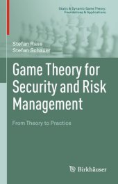 book Game Theory for Security and Risk Management: From Theory to Practice (Static & Dynamic Game Theory: Foundations & Applications)