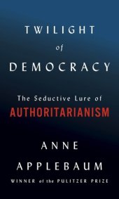 book Twilight of Democracy: The Seductive Lure of Authoritarianism