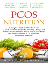 book PCOS Nutrition: A Complete PCOS Diet Book with 4 Week Meal Plan and 4 Week Fitness Exercise Plan to Reduce Weight and Prevent Diabetes. PCOS Causes, Symptoms and Holistic Treatments.