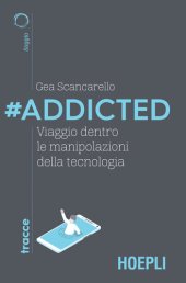 book #Addicted. Viaggio dentro le manipolazioni della tecnologia