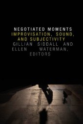 book Negotiated Moments: Improvisation, Sound, and Subjectivity