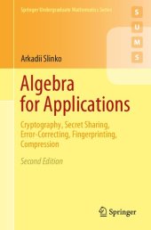 book Algebra for Applications: Cryptography, Secret Sharing, Error-Correcting, Fingerprinting, Compression (Springer Undergraduate Mathematics Series)