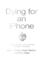 book Dying for an iPhone: Apple, Foxconn, and The Lives of China's Workers