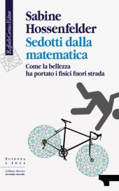 book Sedotti dalla matematica. Come la bellezza ha portato i fisici fuori strada