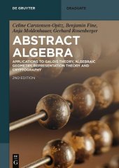 book Abstract Algebra: Applications to Galois Theory, Algebraic Geometry and Cryptography (De Gruyter Textbook)