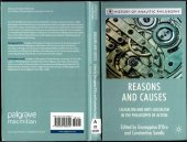 book Reasons & Causes: Causalism & Anti-Causalism in the Philosophy of Action