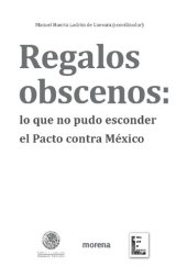 book Regalos obscenos: lo que no pudo esconder el Pacto contra México