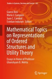 book Mathematical Topics on Representations of Ordered Structures and Utility Theory: Essays in Honor of Professor Ghanshyam B. Mehta (Studies in Systems, Decision and Control)