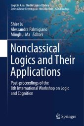 book Nonclassical Logics and Their Applications: Post-proceedings of the 8th International Workshop on Logic and Cognition (Logic in Asia: Studia Logica Library)