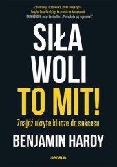 book Siła woli to mit! Znajdź ukryte klucze do sukcesu