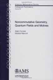 book Noncommutative Geometry, Quantum Fields and Motives (Colloquium Publications) (COLLOQUIUM PUBLICATIONS (AMER MATHEMATICAL SOC))