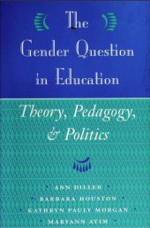 book The Gender Question In Education: Theory, Pedagogy, And Politics