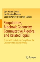 book Singularities, Algebraic Geometry, Commutative Algebra, and Related Topics: Festschrift for Antonio Campillo on the Occasion of his 65th Birthday