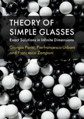 book Theory of Simple Glasses: Exact Solutions in Infinite Dimensions