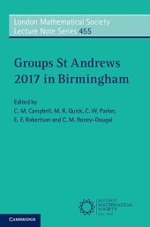 book Groups St Andrews 2017 in Birmingham (London Mathematical Society Lecture Note Series)