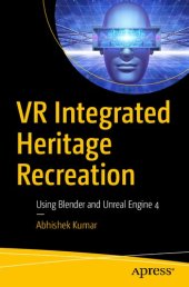 book VR Integrated Heritage Recreation: Using Blender and Unreal Engine 4
