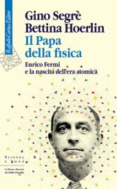 book Il Papa della fisica. Enrico Fermi e la nascita dell'era atomica