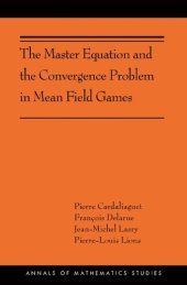 book The Master Equation and the Convergence Problem in Mean Field Games: (AMS-201) (Annals of Mathematics Studies (201))