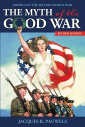 book The Myth of the Good War: America in the Second World War, Revised Edition