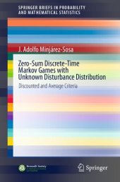 book Zero-Sum Discrete-Time Markov Games with Unknown Disturbance Distribution: Discounted and Average Criteria (SpringerBriefs in Probability and Mathematical Statistics)