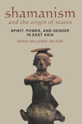 book Shamanism and the Origin of States: Spirit, Power, and Gender in East Asia