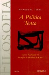 book A política tensa - Ideia e realidade na filosofia da história de Kant