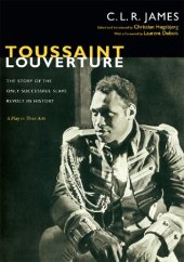 book Toussaint Louverture: The Story of the Only Successful Slave Revolt in History; A Play in Three Acts