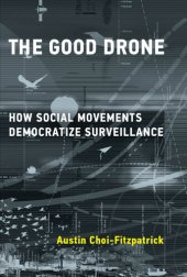 book The Good Drone: How Social Movements Democratize Surveillance (Acting with Technology)