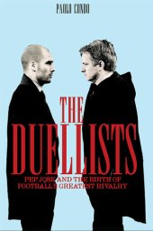 book The Duellists: Pep, Jose and the Birth of Football’s Greatest Rivalry