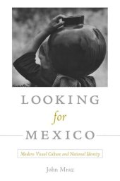 book Looking for Mexico: Modern Visual Culture and National Identity