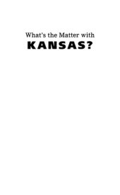 book What's the Matter with Kansas? How Conservatives Won the Heart of America